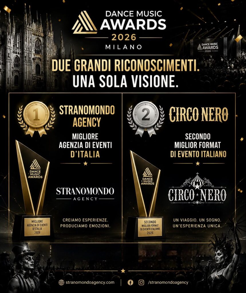 DAI DANCE MUSIC AWARDS 2026 DI MILANO DUE GRANDI RICONOSCIMENTI UNA SOLA VISIONE STRANOMONDO AGENCY MIGLIORE AGENZIA DI EVENTI D'ITALIA E SECONDO MIGLIOR FORMAT DI EVENTO ITALIANO PER IL CIRCO NERO